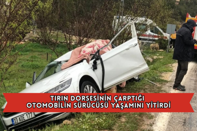 Tırın Dorsesinin Çarptığı Otomobilin Sürücüsü Yaşamını Yitirdi