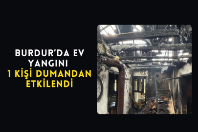 Burdur’da Ev Yangını 1 Kişi Dumandan Etkilendi