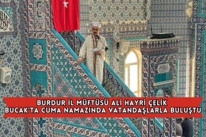 Burdur İl Müftüsü Ali Hayri Çelik Bucak’ta Cuma Namazında Vatandaşlarla Buluştu