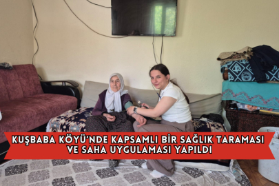 Kuşbaba Köyü’nde Kapsamlı Bir Sağlık Taraması ve Saha Uygulaması Yapıldı