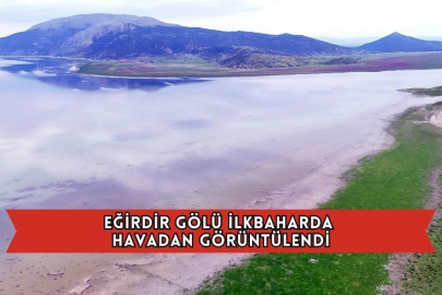 Eğirdir Gölü İlkbaharda Havadan Görüntülendi