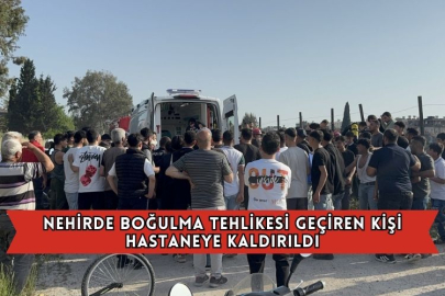 Nehirde Boğulma Tehlikesi Geçiren Kişi Hastaneye Kaldırıldı