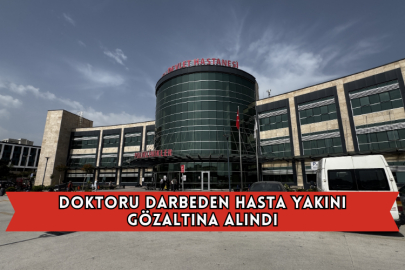  Doktoru Darbeden Hasta Yakını Gözaltına Alındı