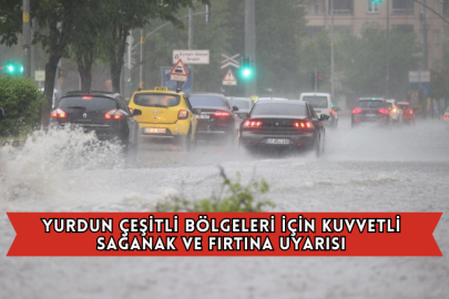 Yurdun Çeşitli Bölgeleri İçin Kuvvetli Sağanak ve Fırtına Uyarısı