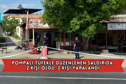 Pompalı Tüfekle Düzenlenen Saldırıda 2 Kişi Öldü, 2 Kişi Yaralandı