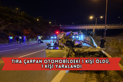Tıra Çarpan Otomobildeki 1 Kişi Öldü, 1 Kişi Yaralandı