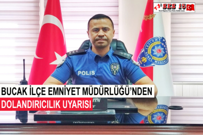 Bucak İlçe Emniyet Müdürlüğü’nden Dolandırıcılık Uyarısı