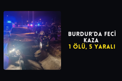 Burdur’da Feci Kaza: 1 Ölü, 5 Yaralı