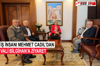 İş İnsanı Mehmet Cadıl’dan Vali Bilgihan’a Ziyaret