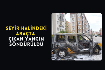 Seyir Halindeki Araçta Çıkan Yangın Söndürüldü