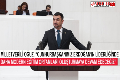 Milletvekili Oğuz, “Cumhurbaşkanımız Erdoğan’ın Liderliğinde Daha Modern Eğitim Ortamları Oluşturmaya Devam Edeceğiz”