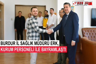Burdur İl Sağlık Müdürü Erk, Kurum Personeli İle Bayramlaştı