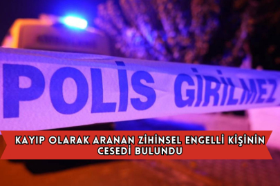 Kayıp Olarak Aranan Zihinsel Engelli Kişinin Cesedi Bulundu