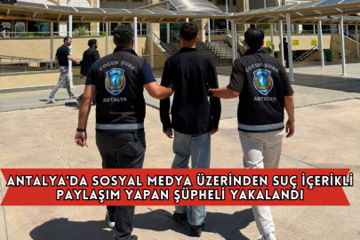 Antalya'da Sosyal Medya Üzerinden Suç İçerikli Paylaşım Yapan Şüpheli Yakalandı