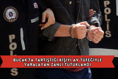 Bucak'ta Tartıştığı Kişiyi Av Tüfeğiyle Yaralayan Zanlı Tutuklandı
