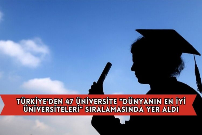 Türkiye'den 47 Üniversite "Dünyanın En İyi Üniversiteleri" Sıralamasında Yer Aldı