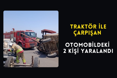 Traktörle Çarpışan Otomobildeki 2 Kişi Yaralandı