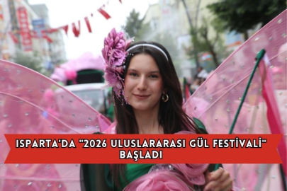 Isparta'da "2026 Uluslararası Gül Festivali" Başladı