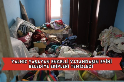 Yalnız Yaşayan Engelli Vatandaşın Evini Belediye Ekipleri Temizledi