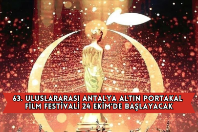 63. Uluslararası Antalya Altın Portakal Film Festivali 24 Ekim'de Başlayacak