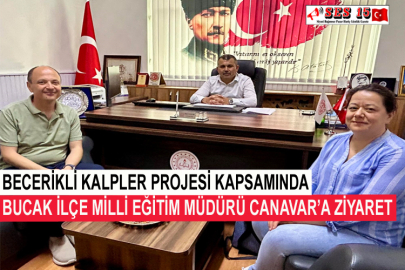 Becerikli Kalpler Projesi Kapsamında Bucak İlçe Milli Eğitim Müdürü Canavar’a Ziyaret