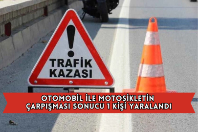 Otomobil İle Motosikletin Çarpışması Sonucu 1 Kişi Yaralandı