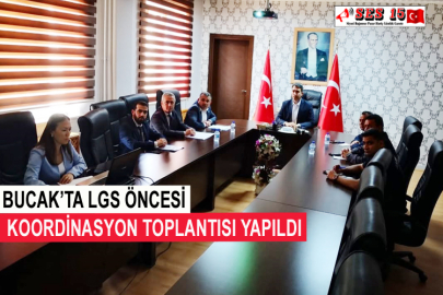 Bucak’ta LGS Öncesi Koordinasyon Toplantısı Yapıldı