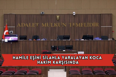 Hamile Eşini Silahla Yaralayan Koca Hakim Karşısında