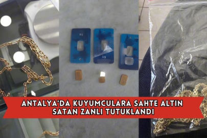Antalya'da Kuyumculara Sahte Altın Satan Zanlı Tutuklandı