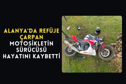 Alanya'da Refüje Çarpan Motosikletin Sürücüsü Hayatını Kaybetti