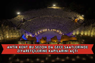 Antik Kent Bu Sezon Da Gece Saatlerinde Ziyaretçilerine Kapılarını Açtı