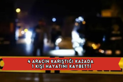4 Aracın Karıştığı Kazada 1 Kişi Hayatını Kaybetti