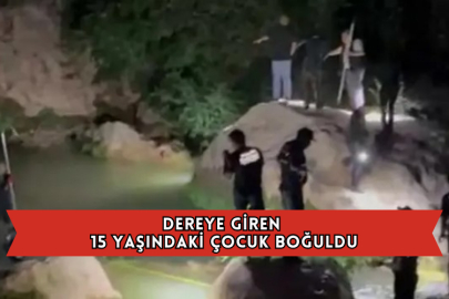 Dereye Giren 15 Yaşındaki Çocuk Boğuldu
