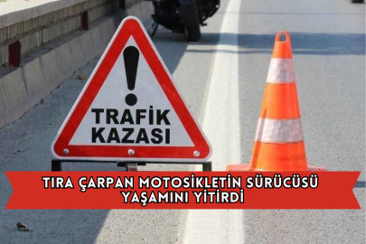 Tıra Çarpan Motosikletin Sürücüsü Yaşamını Yitirdi
