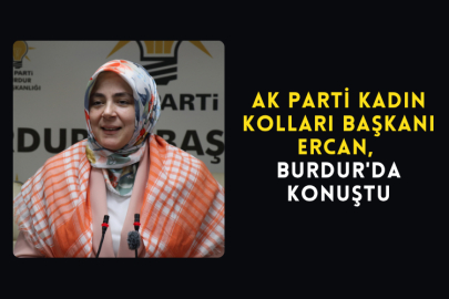 Ak Parti Kadın Kolları Başkanı Ercan, Burdur'da Konuştu