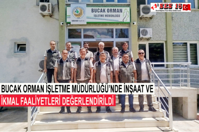 Bucak Orman İşletme Müdürlüğü’nde İnşaat Ve İkmal Faaliyetleri Değerlendirildi