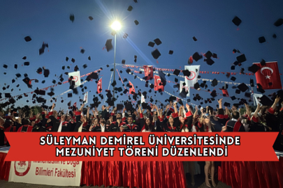 Süleyman Demirel Üniversitesinde Mezuniyet Töreni Düzenlendi
