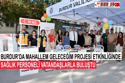 Burdur’da Mahallem Geleceğim Projesi Etkinliğinde Sağlık Personeli Vatandaşlarla Buluştu