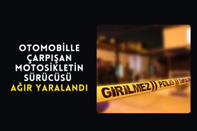 Otomobille Çarpışan Motosikletin Sürücüsü Ağır Yaralandı