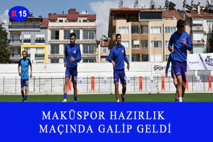 MAKÜSPOR HAZIRLIK MAÇINDA GALİP GELDİ