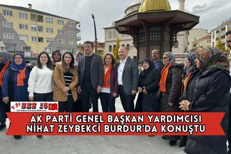 AK Parti Genel Başkan Yardımcısı Nihat Zeybekci Burdur'da Konuştu