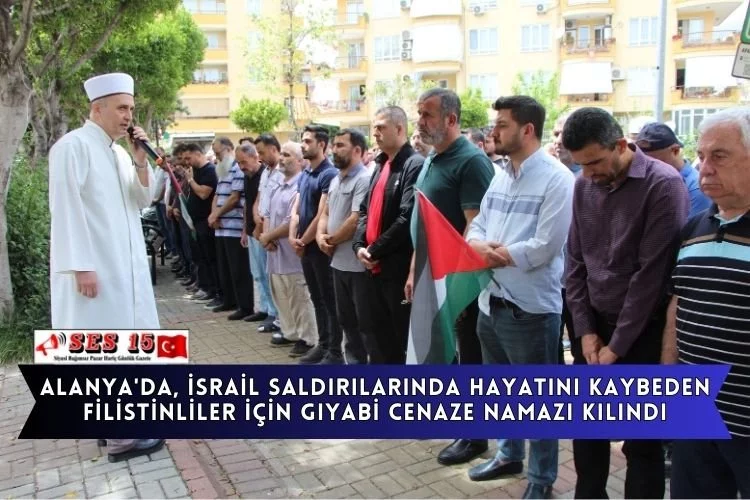 Alanya'da, İsrail Saldırılarında Hayatını Kaybeden Filistinliler İçin Gıyabi Cenaze Namazı Kılındı