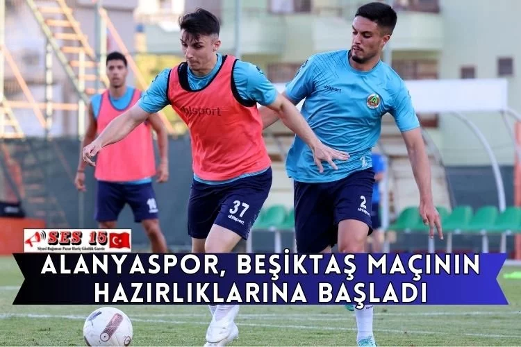 Alanyaspor, Beşiktaş Maçının Hazırlıklarına Başladı
