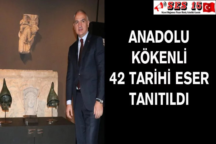 Anadolu Kökenli 42 Tarihi Eser Tanıtıldı
