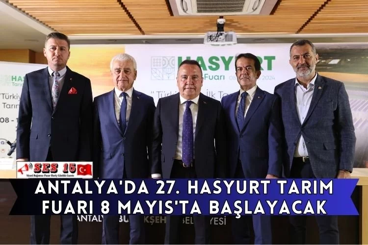 Antalya'da 27. Hasyurt Tarım Fuarı 8 Mayıs'ta başlayacak