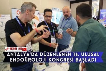 Antalya'da Düzenlenen 16. Ulusal Endoüroloji Kongresi Başladı