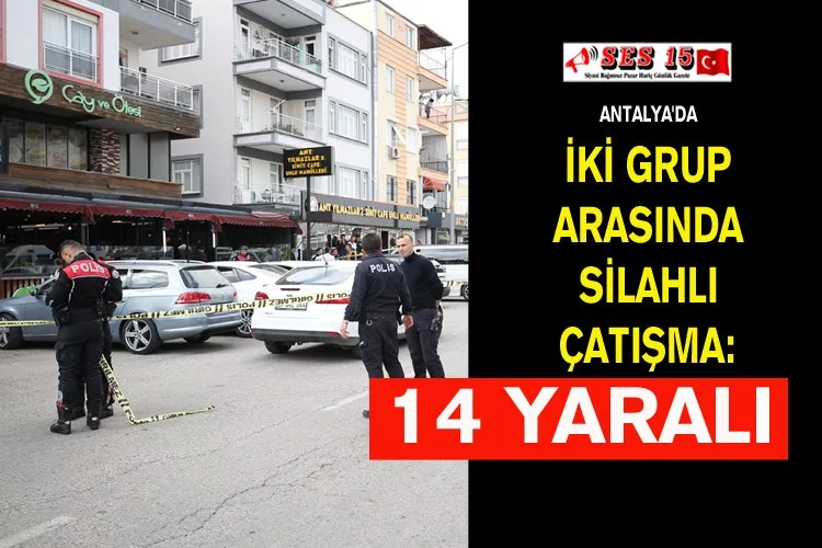 Antalya'da İki Grup Arasında Silahlı Çatışma: 14 Yaralı