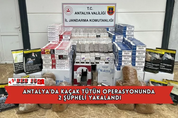 Antalya'da Kaçak Tütün Operasyonunda 2 Şüpheli Yakalandı
