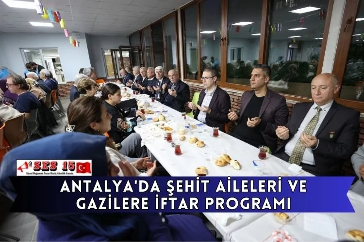 Antalya'da şehit aileleri ve gazilere iftar programı