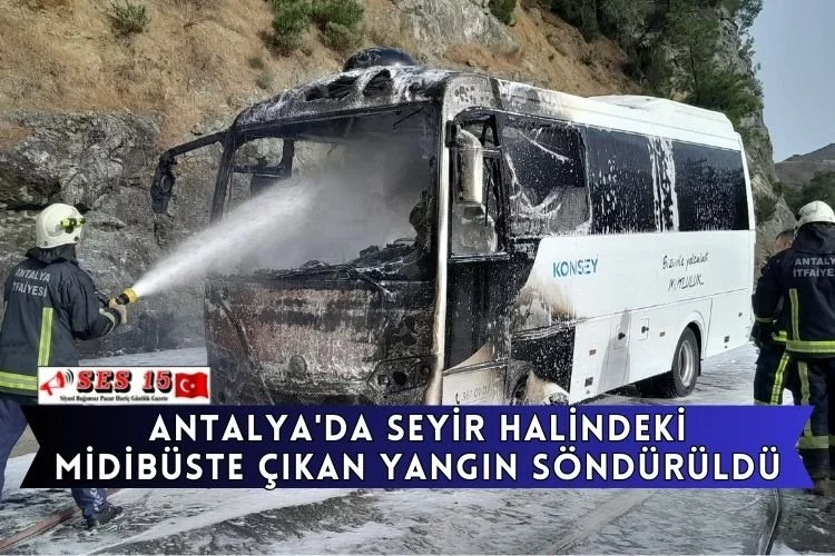 Antalya'da Seyir Halindeki Midibüste Çıkan Yangın Söndürüldü